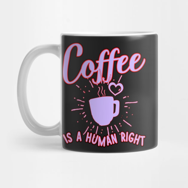 Coffee Is a Human Right by bougieFire
